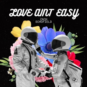 love aint easy by Zach Schofield