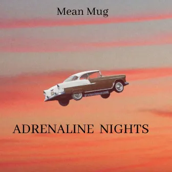 Adrenaline Nights by Mean Mug