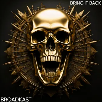 Bring It Back by Broadkast