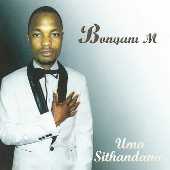 Uma Sithandana by Bongani M