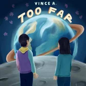 Too Far by Vince A