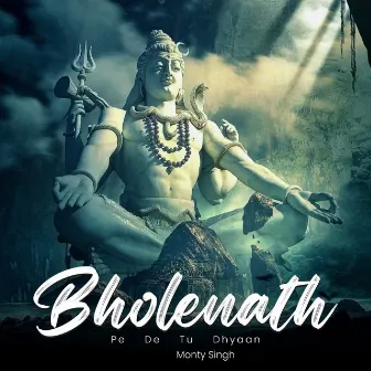 Bholenath (Pe De Tu Dhyaan) by Monty Singh