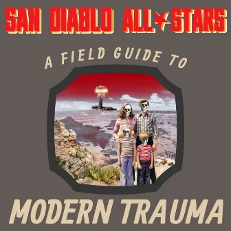 A Field Guide To Modern Trauma by San Diablo AllStars