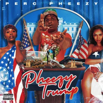 Pheezy Trump by Perc Pheezy