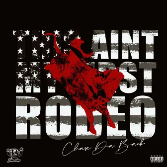 This Ain't My First Rodeo by Chase da Bank