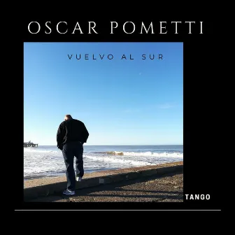 Vuelvo al Sur by Oscar Pometti