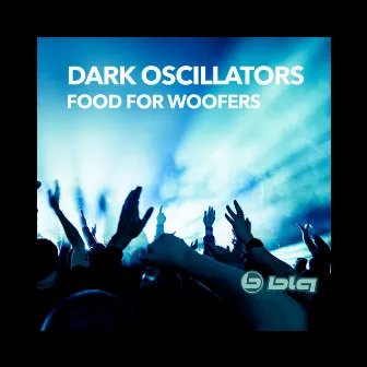 Food for Woofers by Dark Oscillators