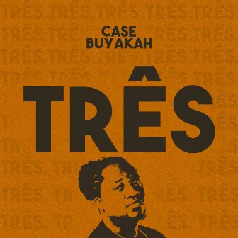 Três by Case Buyakah