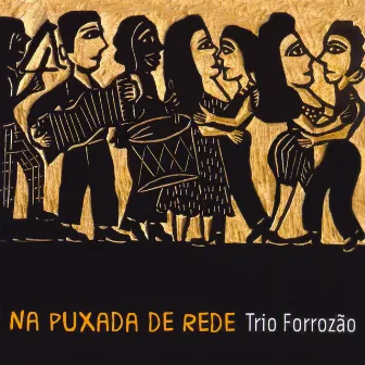 Na Puxada de Rede by Trio Forrozão