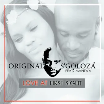 Love at first sight (feat. Mantwa) by Original S'goloza