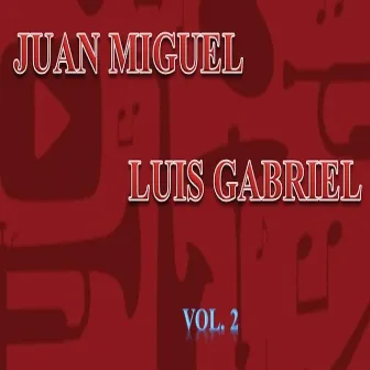 Juan Miguel y Luis Gabriel, Vol. 2 by Luis Gabriel