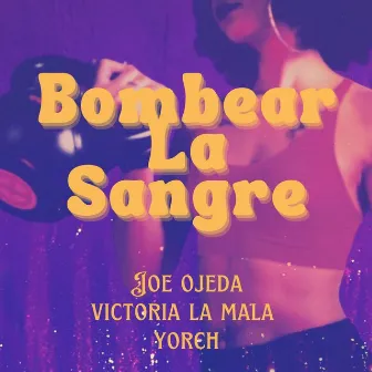 Bombear La Sangre by Joe Ojeda