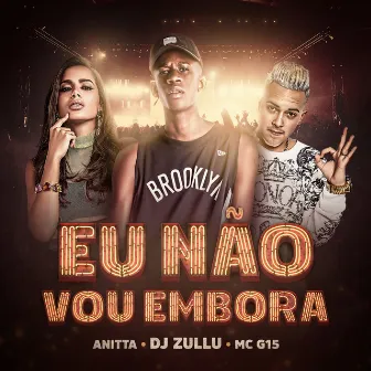 Eu não vou embora by MC G15