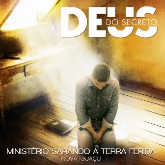 Deus do Secreto. by Ministério Sarando a Terra Ferida