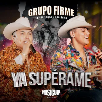 Ya Supérame (En Vivo) by Grupo Firme