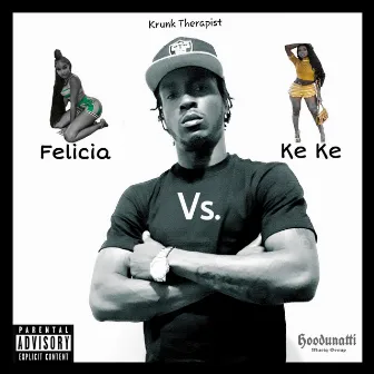 Felicia Vs Ke Ke by Tha Krunk Therapist