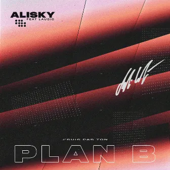 Plan B (feat. Laudic) [version Française] by Alisky