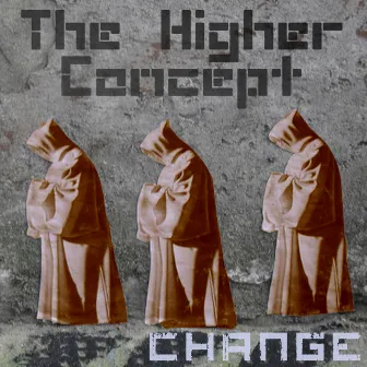 Change by The Higher Concept