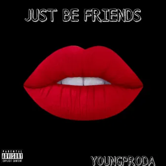 Just Be Friends by YoungProda