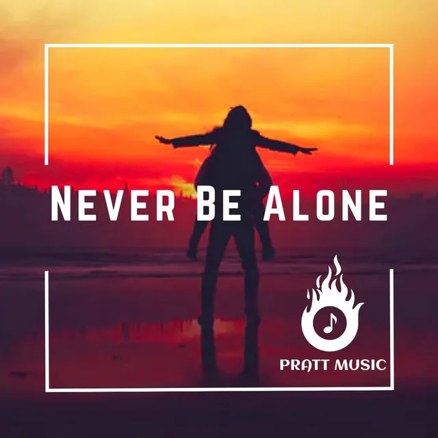 Never Be Alone