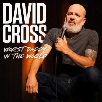 Worst Daddy in the World by David Cross