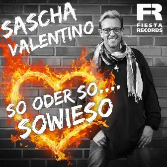 So oder so...sowieso by Sascha Valentino