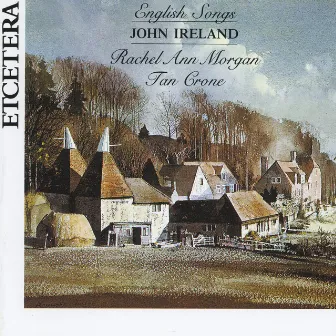 John Ireland, English Songs by Rachel Ann Morgan