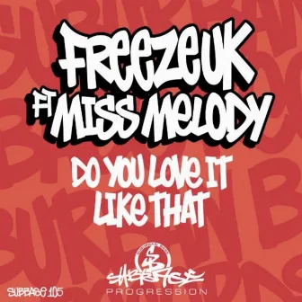 Do You Love It Like That by Freeze (UK)