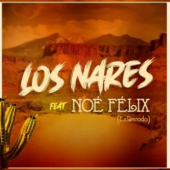 Los Nares (feat. Noe Felix) by Los Nares