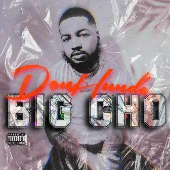 Big Cho by Don Hundo