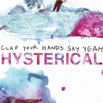 Hysterical by Clap Your Hands Say Yeah