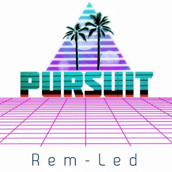 Pursuit by Rem-Led