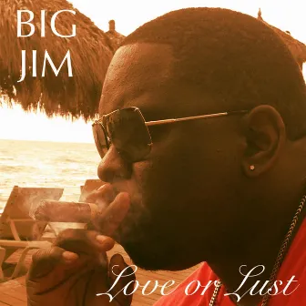 Love or Lust by Big Jim