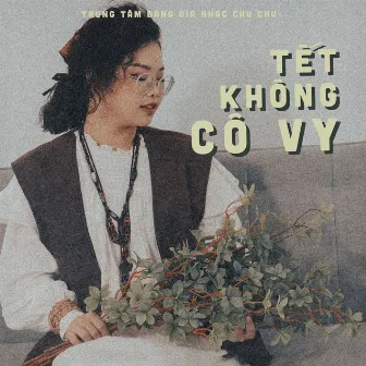 Tết Không Cô Vy by Chu Chu