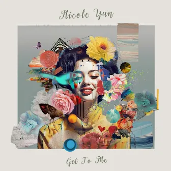 Get To Me by Nicole Yun