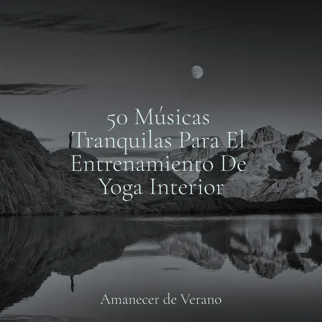 50 Músicas Tranquilas Para El Entrenamiento De Yoga Interior