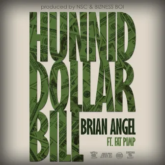 Hunnid Dollar Bill (feat. Fat Pimp) by Brian Angel