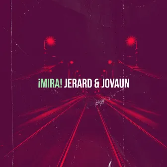 ¡Mira! by Jerard & Jovaun