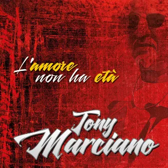 L'amore non ha età by Tony Marciano