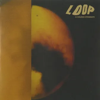 A Gilded Eternity (Remastered) by Loop