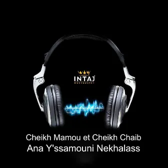 Ana Y'ssamouni Nekhalass by Cheikh Chaib