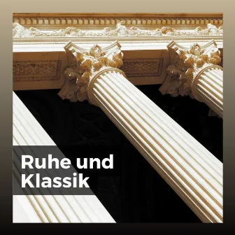 Ruhe und Klassik by Klassische Musik