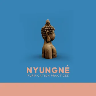 Nyungné: Purification Practices, Ascetic Retreats Nyungne Fasting, Prostrations, Recitation of Prayers and Mantras by Buddhist Music Centre