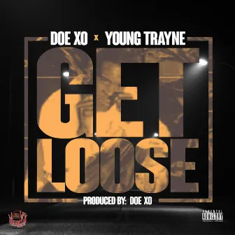 Get Loose by Young Trayne