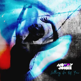 Letting Go of You by Moxxy Jones