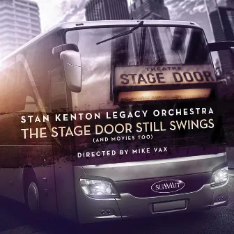 The Stage Door Still Swings (And Movies Too) by Stan Kenton Legacy Orchestra