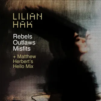 Rebels Outlaws Misfits by Lilian Hak