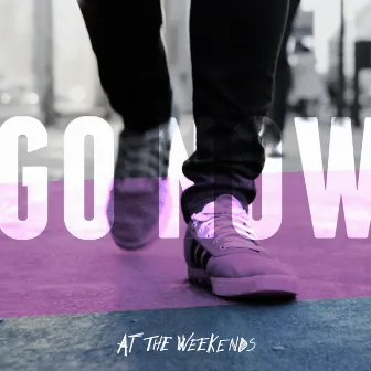 Go Now by At the Weekends