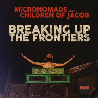 Breaking Up the Frontiers by Micronomade