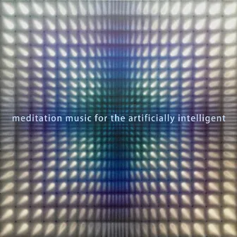 meditation music for the artificially intelligent by Rick Parker